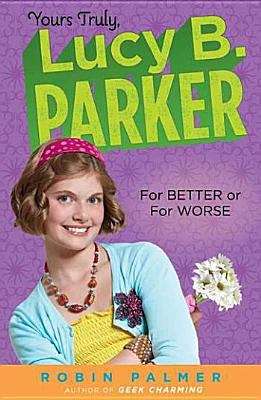 Book cover of Yours Truly, Lucy B. Parker: For Better or For Worse
