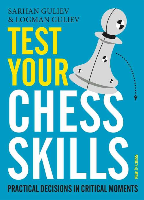 Book cover of Test Your Chess Skills: Practical Decisions in Critical Moments