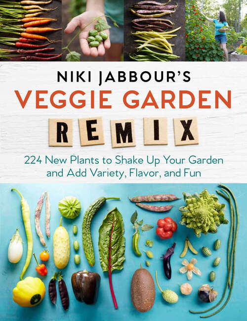 Book cover of Niki Jabbour's Veggie Garden Remix: 224 New Plants to Shake Up Your Garden and Add Variety, Flavor, and Fun