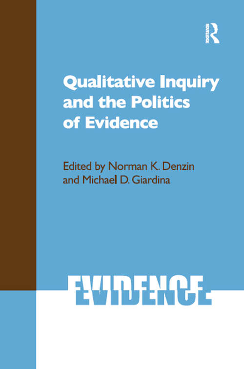 Qualitative Inquiry and the Politics of Evidence (International Congress of Qualitative Inquiry Series)