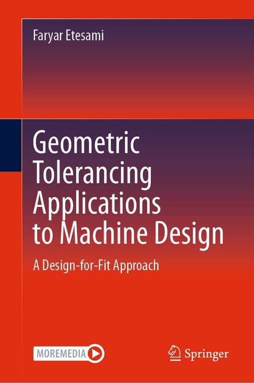 Book cover of Geometric Tolerancing Standard to Machine Design: A Design-for-Fit Approach (2024)