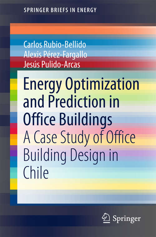 Book cover of Energy Optimization and Prediction in Office Buildings: A Case Study Of Office Building Design In Chile (SpringerBriefs in Energy)