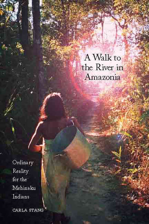 Book cover of A Walk To The River In Amazonia