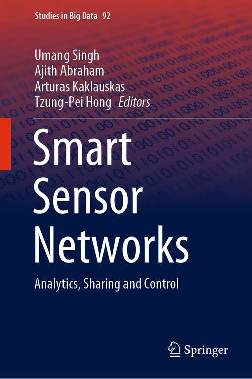 Smart Sensor Networks: Analytics, Sharing and Control (Studies in Big Data #92)