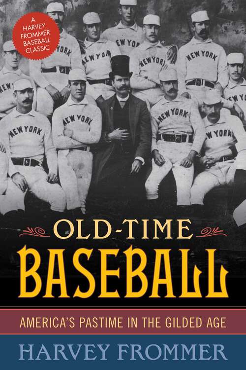 Book cover of Old Time Baseball: America's Pastime in the Gilded Age