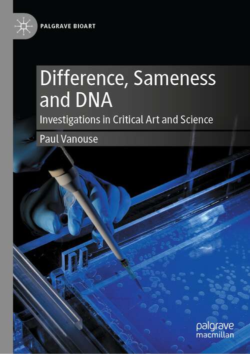 Book cover of Difference, Sameness and DNA: Investigations in Critical Art and Science (2024) (Palgrave BioArt)