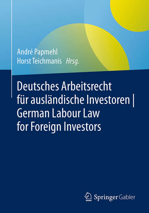 Book cover of Deutsches Arbeitsrecht für ausländische Investoren | German Labour Law for Foreign Investors (1. Aufl. 2019)