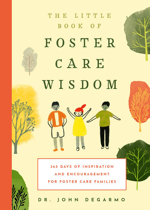 Book cover of The Little Book of Foster Care Wisdom: 365 Days of Inspiration and Encouragement for Foster Care Families