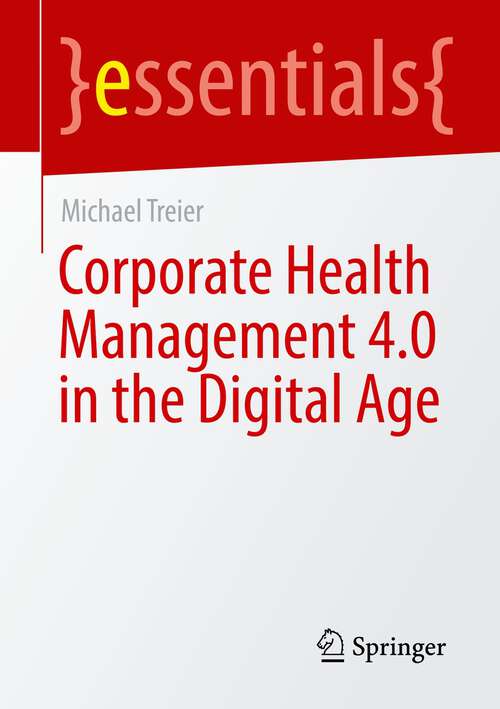 Book cover of CorporateHealthManagement4.0inthedigitalage (1st ed. 2023) (essentials)