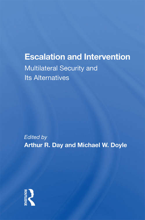 Escalation And Intervention: Multilateral Security And Its Alternatives