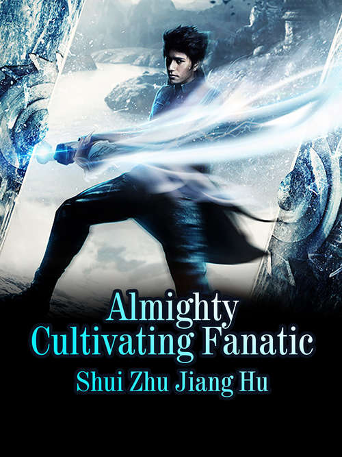 Book cover of Almighty Cultivating Fanatic: Volume 3 (Volume 3 #3)