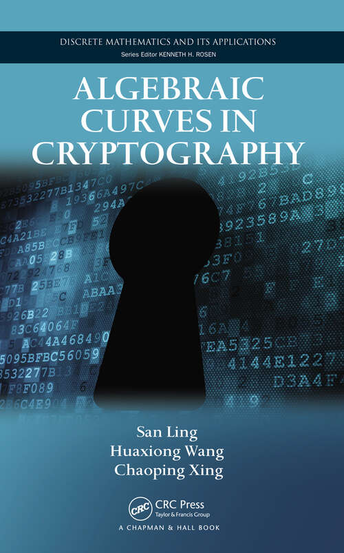 Book cover of Algebraic Curves in Cryptography (1) (Discrete Mathematics and Its Applications)