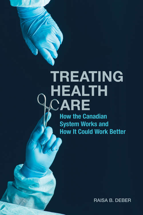 Treating Health Care: How the Canadian System Works and How It Could Work Better