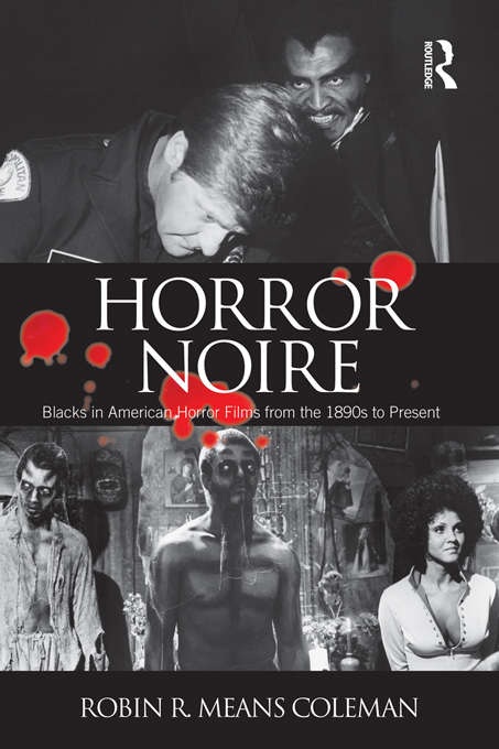 Horror Noire: Blacks in American Horror Films from the 1890s to Present