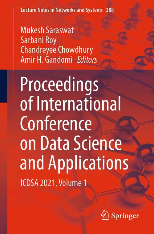 Proceedings of International Conference on Data Science and Applications: ICDSA 2021, Volume 1 (Lecture Notes in Networks and Systems #288)