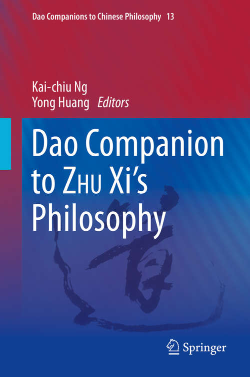 Dao Companion to ZHU Xi’s Philosophy (Dao Companions to Chinese Philosophy #13)