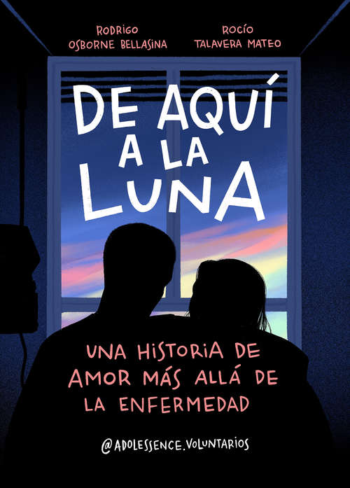 Book cover of De aquí a la Luna: Una historia de amor más allá de la enfermedad