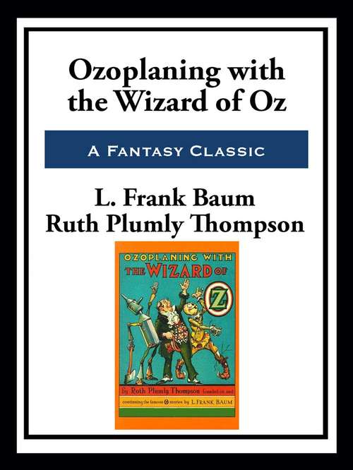Book cover of Ozoplaning with the Wizard of Oz: The Royal Book Of Oz, Kabumpo In Oz. And Ozoplaning With The Wizard Of Oz (Oz Ser.)