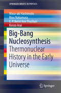 Big-Bang Nucleosynthesis: Thermonuclear History in the Early Universe (SpringerBriefs in Physics)