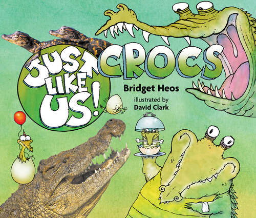 Book cover of Just Like Us! Crocs (Just Like Us!)