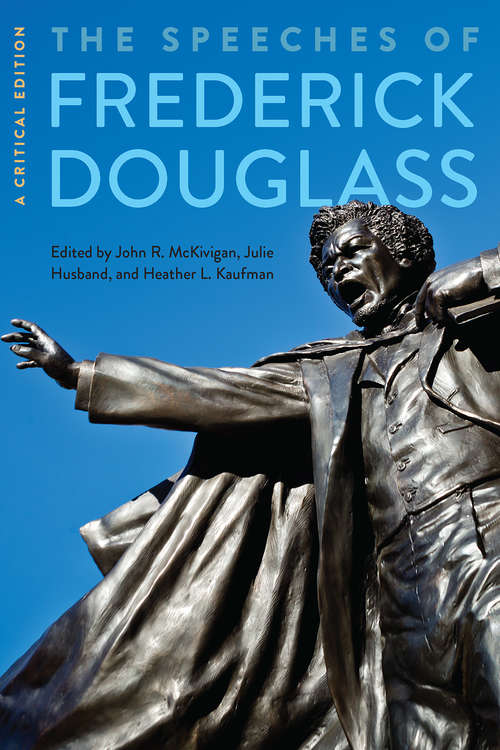 The Speeches of Frederick Douglass: A Critical Edition