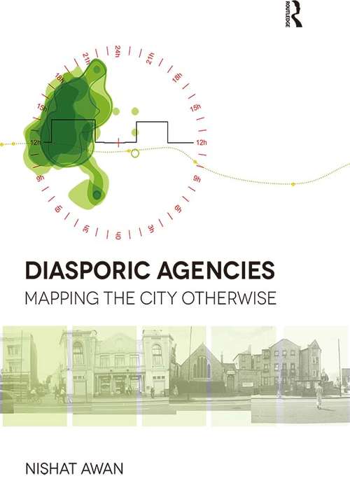 Book cover of Diasporic Agencies: Mapping The City Otherwise