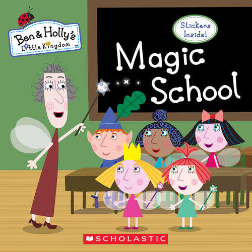 Book cover of Magic School ( Ben & Holly's Little Kingdom)