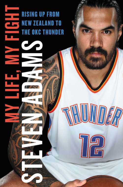 Book cover of My Life, My Fight: Rising Up from New Zealand to the OKC Thunder