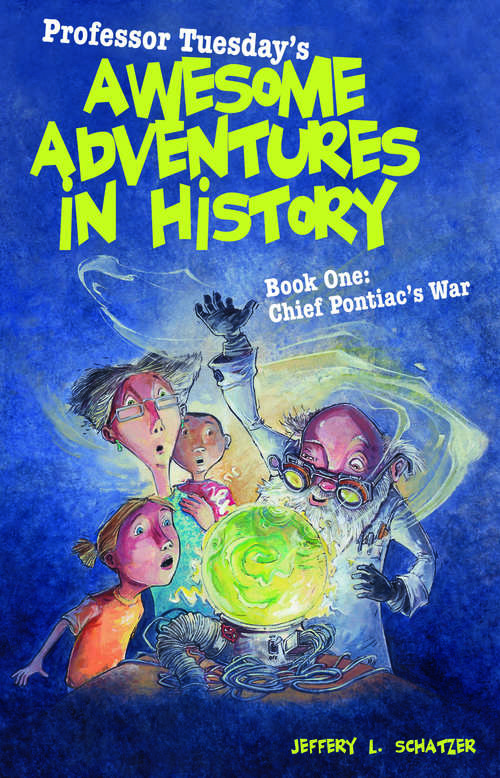 Book cover of Professor Tuesday's Awesome Adventures in History