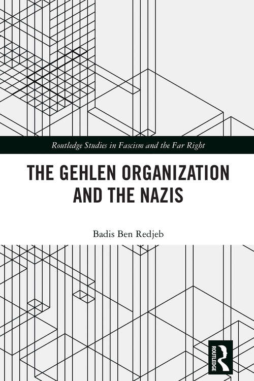 Book cover of The Gehlen Organization and the Nazis (1) (Routledge Studies in Fascism and the Far Right)