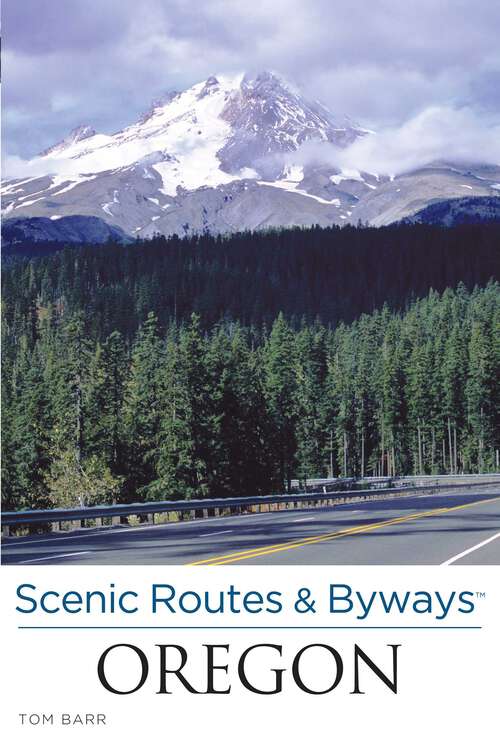 Book cover of Scenic Routes & Byways Oregon (3rd Edition) (Scenic Routes & Byways)