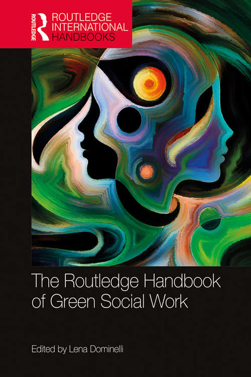 The Routledge Handbook of Green Social Work (Routledge International Handbooks)