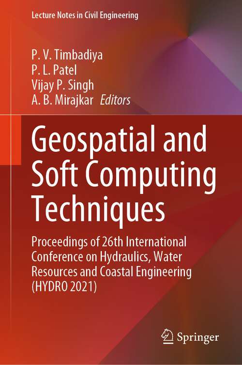 Book cover of Geospatial and Soft Computing Techniques: Proceedings of 26th International Conference on Hydraulics, Water Resources and Coastal Engineering (HYDRO 2021) (1st ed. 2023) (Lecture Notes in Civil Engineering #339)