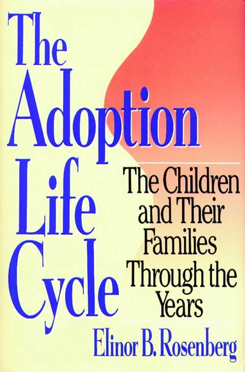 Book cover of Adoption Life Cycle: The Children and Their Families Through The Years