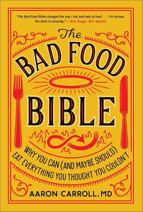 Book cover of The Bad Food Bible: Why You Can (and Maybe Should) Eat Everything You Thought You Couldn't