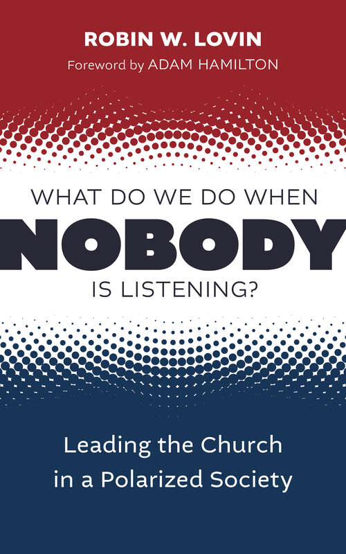 Book cover of What Do We Do When Nobody Is Listening?: Leading the Church in a Polarized Society