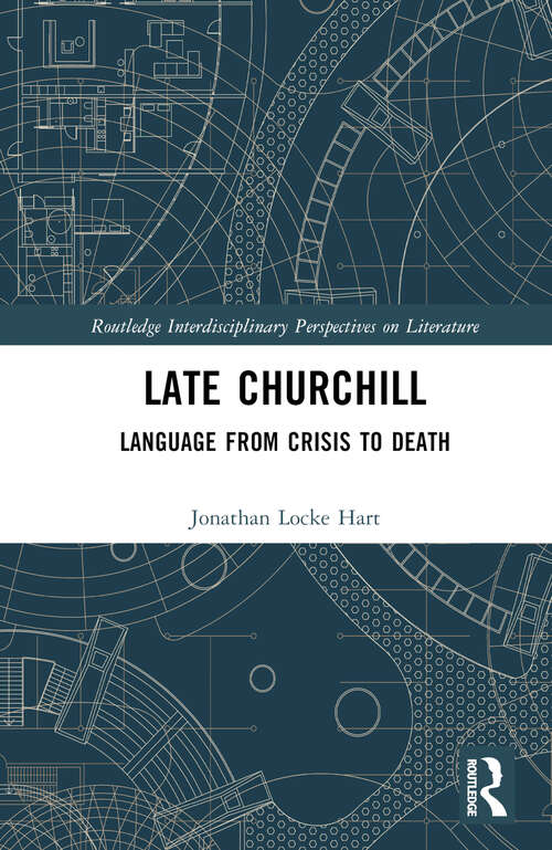Book cover of Late Churchill: Language from Crisis to Death (Routledge Interdisciplinary Perspectives on Literature)