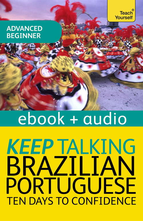 Book cover of Keep Talking Brazilian Portuguese Audio Course - Ten Days to Confidence: Enhanced Edition