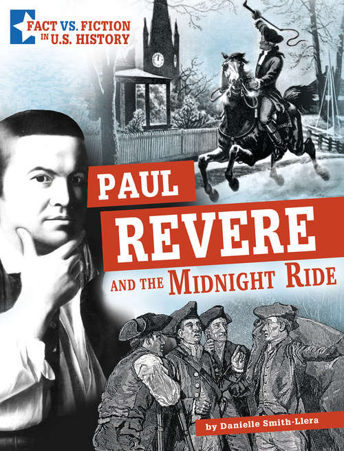 Paul Revere and the Midnight Ride: Separating Fact from Fiction (Fact vs. Fiction in U.S. History)