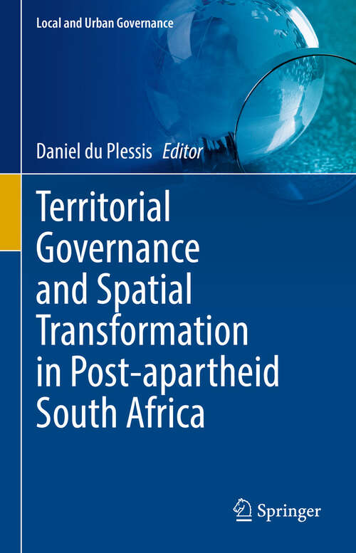 Book cover of Territorial Governance and Spatial Transformation in Post-apartheid South Africa (Local and Urban Governance)