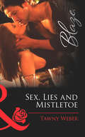 Sex, Lies and Mistletoe (Mills And Boon Blaze Ser.)
