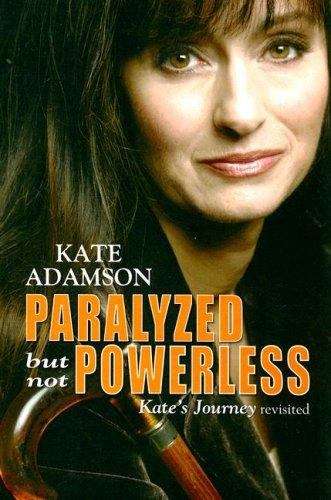 Book cover of Paralyzed But Not Powerless: Kate's Journey Revisited