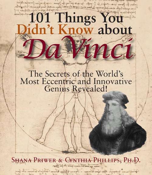Book cover of 101 Things You Didn't Know About Da Vinci: The Secrets of the World's Most Eccentric and Innovative Genius Revealed!