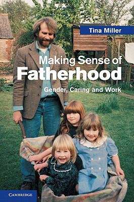 Book cover of Making Sense of Fatherhood: Gender, Caring and Work