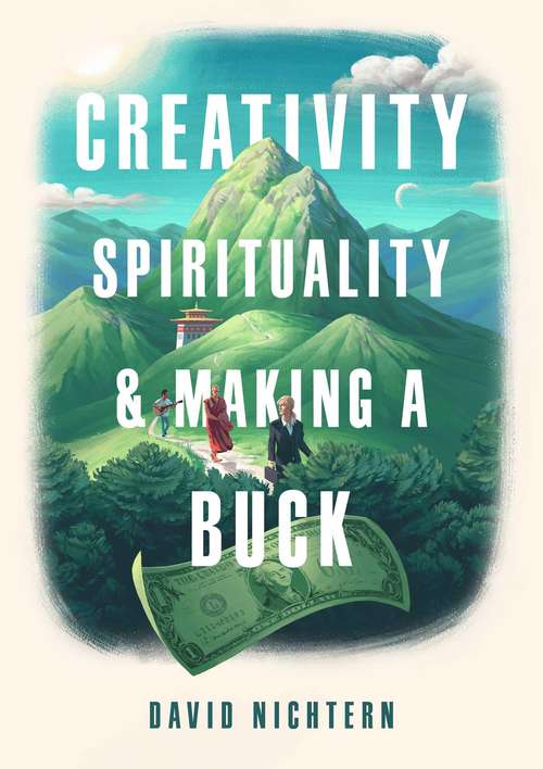 Book cover of Creativity, Spirituality, and Making a Buck