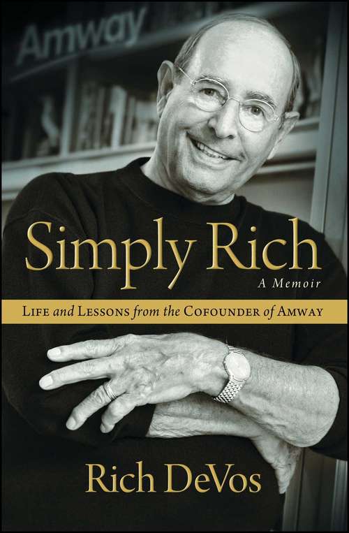 Book cover of Simply Rich: Life and Lessons from the Cofounder of Amway
