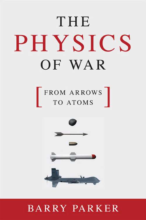 Book cover of Physics of War: From Arrows to Atoms