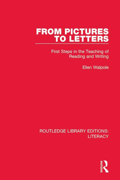 Book cover of From Pictures to Letters: First Steps in the Teaching of Reading and Writing (Routledge Library Editions: Literacy #23)