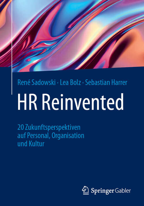 Book cover of HR Reinvented: 20 Zukunftsperspektiven auf Personal, Organisation und Kultur