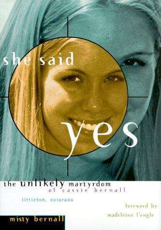 Book cover of She Said Yes: The Unlikely Martyrdom Of Cassie Bernall